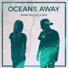 Oceans Away (Ft. Rosie Darling)