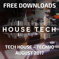 FREE DOWNLOADS - AUGUST 2017 - Tech House - Techno