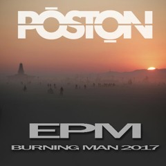 EPM Episode 003 - Poston - Live @ Burning Man 2017, Camp Trifucta