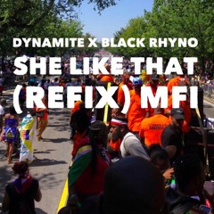 DYNAMITE X BLACK RHYNO- SHE LIKE THAT(CHALLENGE)!!!!! MFI (DOWNLOADABLE)