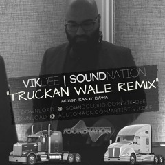 Truckan Wale Ranjit Bawa Dhol Desi Hip Hop Bhangra Remix Bass Refix Sound Nation Vik Dee 2017