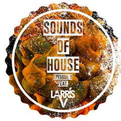 Sounds Of House EP. 5 Feat Larris V
