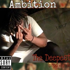 AMBITION - THE DEEPEST (Prod. By D.C.)