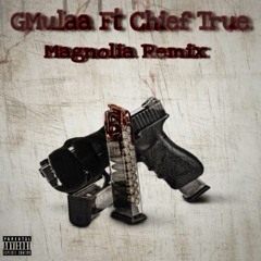 GMulaa Ft Chief Ture Magnolia (Remix)