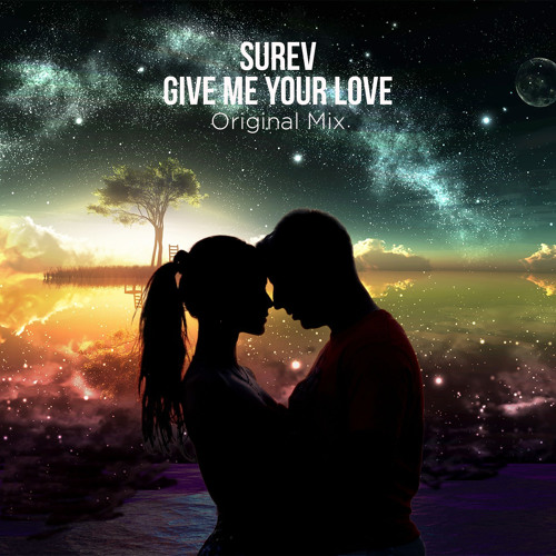 Surev - Give Me Your Love (Original Mix)