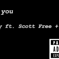 Got You ft. Scott Free & Thai .Prod by $orry