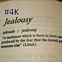 #4K- Jealousy