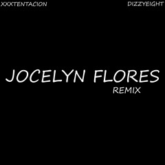 xxxtentacion - Jocelyn Flores Remix (DizzyEight)