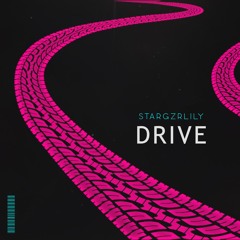 Drive (StarGzrLily)