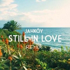 Jahkoy - Still In Love (Remix)