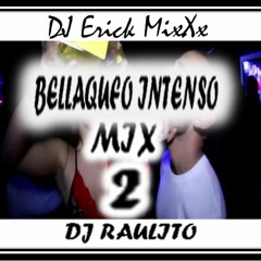 95 - BELLAQUEO INTENSO 2 MIX - DJ RAULITO (100% PERREO DURO) ( DJ Erick MixXx )
