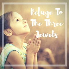Refuge To The Three Jewels