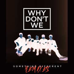Why Don't We - Something Different (B-Sights Remix)