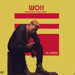 Olamide - Wo ! (Prod. Young John)