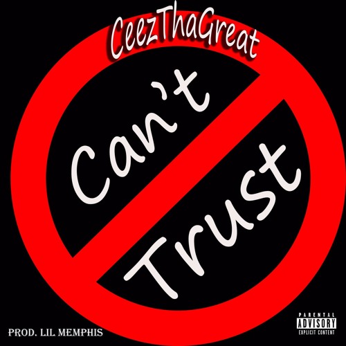 CeezThaGreat - Can't Trust (Prod. Lil Memphis)