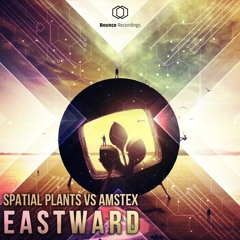 Spatial Plants vs Amstex - Eastward (Original Mix)