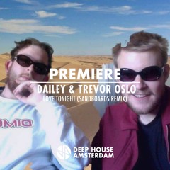 Premiere: Dailey & Trevor Oslo - Love Tonight  (Sandboards Remix)