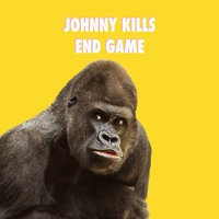 Johnny Kills - End Game