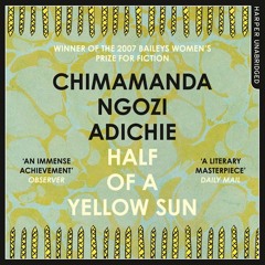 Half of a Yellow Sun, By Chimamanda Ngozi Adichie, Read by Zainab Jah