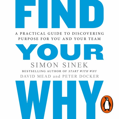 Stream Find Your Why By Simon Sinek Audiobook Extract Read By Simon Stream Find Your Why By Simon Sinek Audiobook Extract Read By Simon