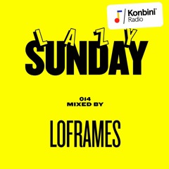 Lazy Sunday Mix 014 - Loframes
