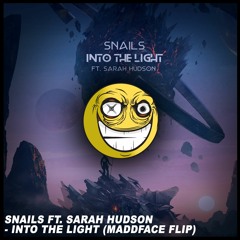 Snails Ft. Sarah Hudson - Into The Light (MaddFace Flip) [Free]