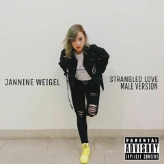 Jannine Weigel -  Strangled Love (Male Version)