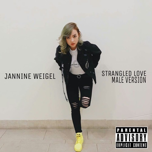 Jannine Weigel -  Strangled Love (Male Version)