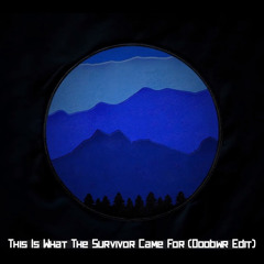 This Is What The Survivor Came For (Doobwr Edit) [Free Download link in Description]
