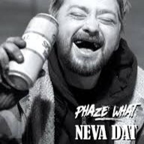 Phaze What - Never Dat Prod By Blay Vision