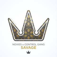 NOIXES × Control Gang - Savage ⦗exclusive⦘