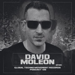 DAVID MOLEON @ Global Techno Movement Podcast 05