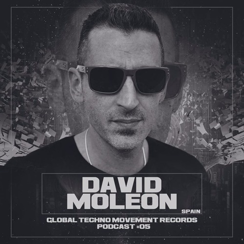 DAVID MOLEON @ Global Techno Movement Podcast 05