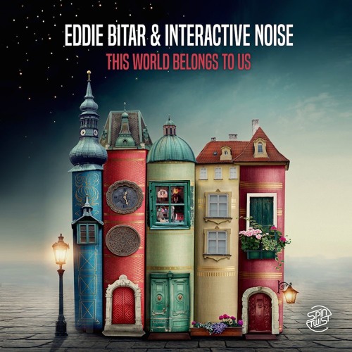 Eddie Bitar & Interactive Noise - This World Belongs To Us (18.09.17)
