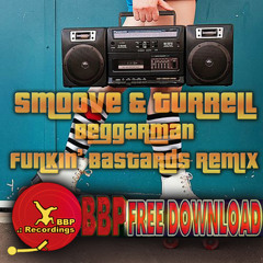 Smoove & Turrell - Beggarman (Funkin' Basstards Remix)