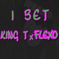 I Bet - NATIBOYZ KingT x Flexo