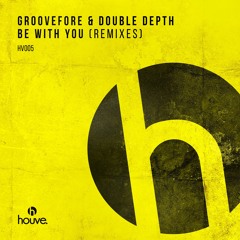 Groovefore, Double Depth - Be With You (Julian Florent Remix)