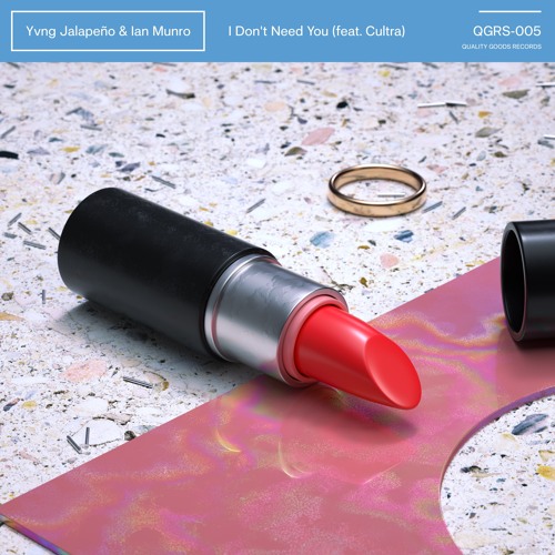 QGRS-005 | Yvng Jalapeño & Ian Munro - I Don't Need You feat. Cultra