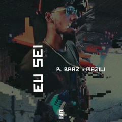 Eu Sei (Prod. R. Braz x Mazili)