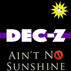 Ain't No Sunshine (Dec-Z Bootleg)