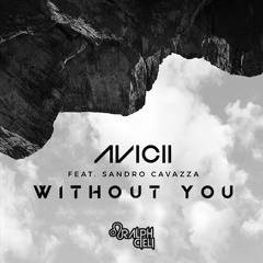 Avicii - Without You ft. Sandro Cavazza (Ralph Cieli Bootleg)