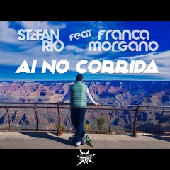 Stefan Rio Feat. Franca Morgano - Ai No Corrida (Edit) | OUT NOW