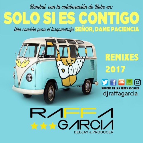 Stream Bombai - Solo Si Es Contigo (Raffa Garcia Remix) by djraffagarcia |  Listen online for free on SoundCloud