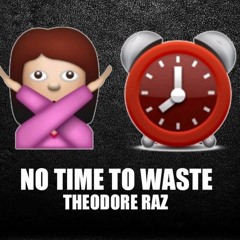 Theodore Raz - No Time To Waste (Official Song)