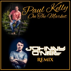 Paul Kelly - On The Market (Johnny O'Neill Official Remix)
