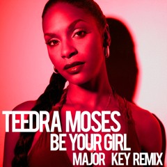 Teedra Moses - Be Your Girl (Major Key Remix)