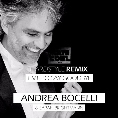Stream TIME TO SAY GOODBYE Hardstyle Remix | by Manicoel - Andrea Bocelli &  Sarah Brightmann by Deejay Manicoel | Listen online for free on SoundCloud