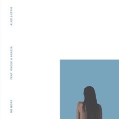 Alex Lustig Ft. Akacia & OnCue - No More (Youritz Remix)
