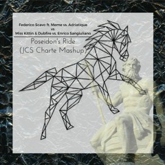 Poseidon's Ride (JCS Charte Mashup) – F. Scavo ft. Meme vs Adriatique vs M.Kittin&Dubfire vs E.Sang.