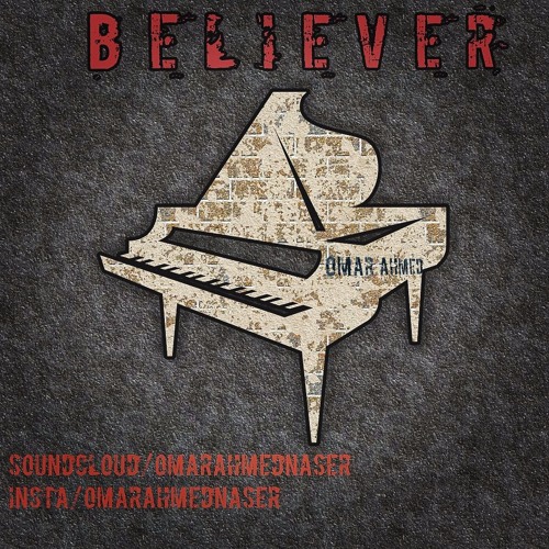 Stream Believer - Imagine Dragons (Piano/Instrumental Cover) by Omar Ahmed  | Listen online for free on SoundCloud